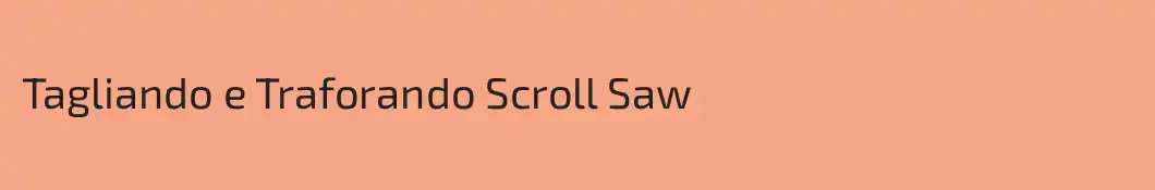 Tagliando e Traforando Scroll Saw